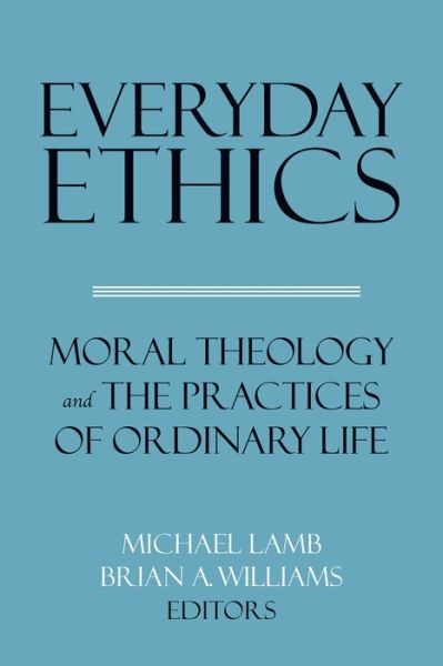 Cover for Everyday Ethics: Moral Theology and the Practices of Ordinary Life (Hardcover bog) (2019)
