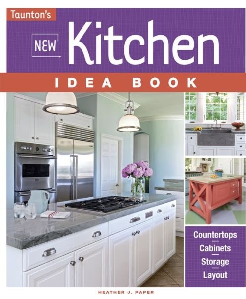 New Kitchen Idea Book - H Paper - Bücher - Taunton Press Inc - 9781631864063 - 20. September 2016