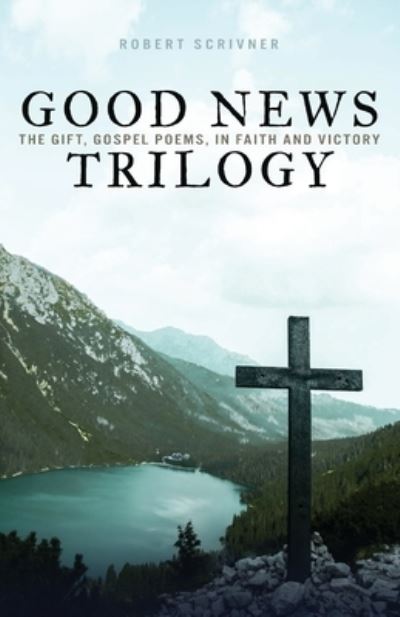 Cover for Robert Scrivner · Good News Trilogy (Book) (2023)