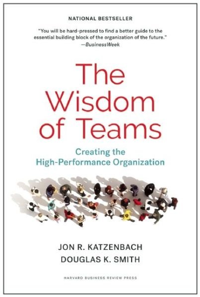 The Wisdom of Teams: Creating the High-Performance Organization - Jon R. Katzenbach - Books - Harvard Business Review Press - 9781633691063 - October 13, 2015