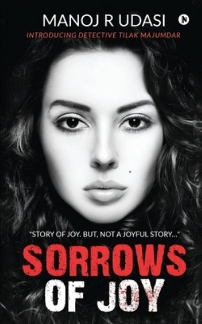 Sorrows of Joy - Manoj R Udasi - Livros - Notion Press - 9781637453063 - 15 de dezembro de 2020