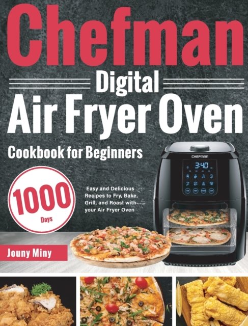 Cover for Jouny Miny · Chefman Digital Air Fryer Oven Cookbook for Beginners (Hardcover Book) (2021)