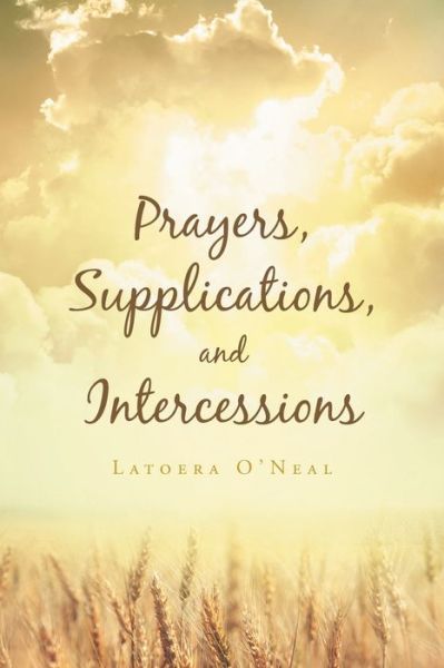 Cover for Latoera O'Neal · Prayers Supplications and Intercessions (Paperback Book) (2017)