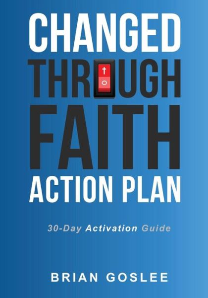 Cover for Brian Goslee · Changed Through Faith Action Plan: 30-Day Activation Guide (Paperback Book) (2019)