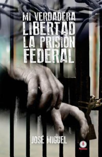 Cover for Jose Miguel · Mi verdadera libertad (Paperback Book) (2017)