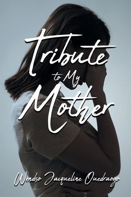 Cover for Wendso Jacqueline Ouedraogo · Tribute to My Mother (Paperback Book) (2020)