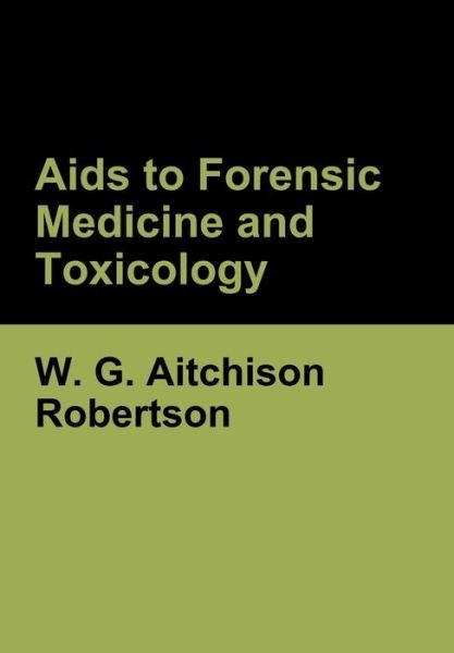 Cover for W G Aitchison Robertson · Aids to Forensic Medicine and Toxicology (Hardcover Book) (2022)