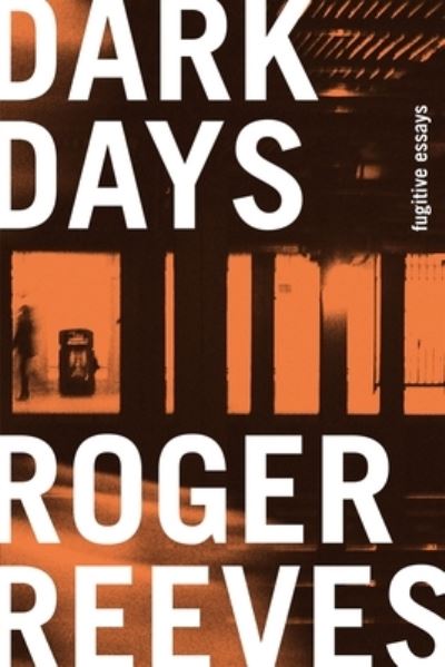 Cover for Roger Reeves · Dark Days (Book) (2024)