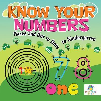 Cover for Educando Kids · Know Your Numbers - Mazes and Dot to Dots to Kindergarten (Paperback Book) (2019)