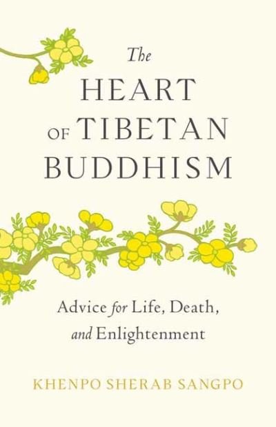 Cover for Khenpo Sherab Sangpo · The Heart of Tibetan Buddhism: Advice for Life, Death, and Enlightenment (Pocketbok) (2024)