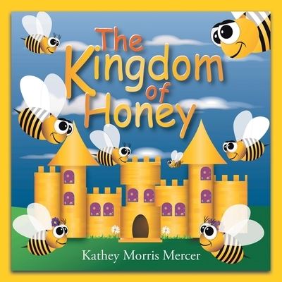Cover for Kathey Morris Mercer · The Kingdom of Honey (Paperback Book) (2020)