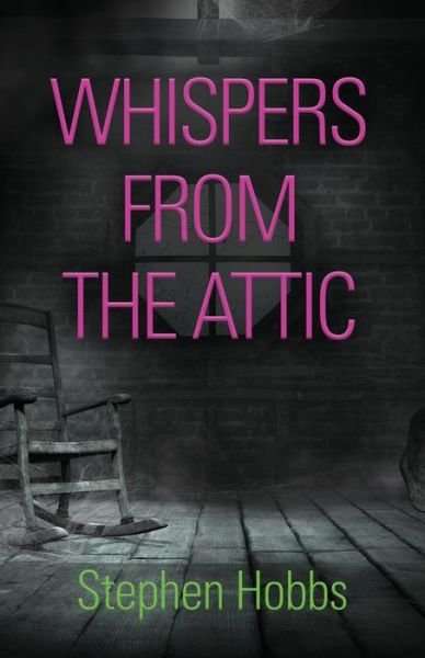 Cover for Stephen Hobbs · Whispers from the Attic (Paperback Book) (2020)