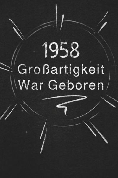 Cover for Grossartigkeit Veroeffentlichung · 1958 Grossartigkeit War Geboren (Paperback Bog) (2019)