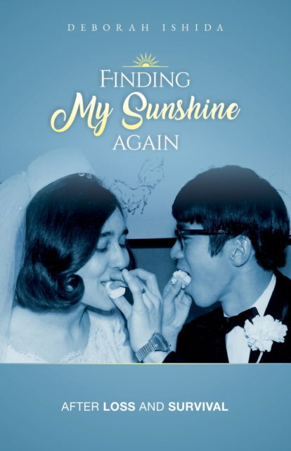 Finding My Sunshine Again - Deborah Ishida - Books - Gatekeeper Press - 9781662921063 - February 18, 2022