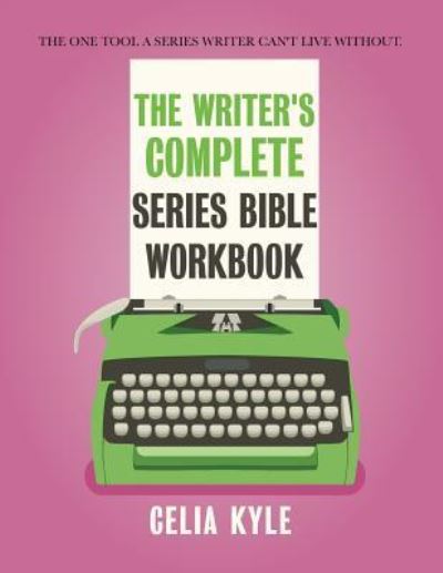 The Writer's Complete Series Bible Workbook - Celia Kyle - Livros - Novel Notes - 9781680390063 - 7 de julho de 2018