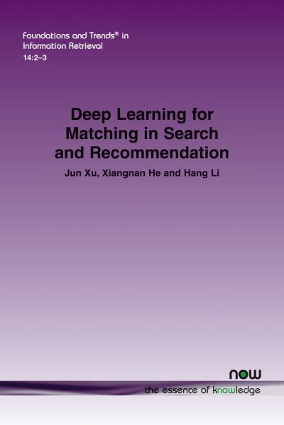 Cover for Jun Xu · Deep Learning for Matching in Search and Recommendation - Foundations and Trends® in Information Retrieval (Paperback Book) (2020)