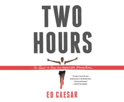 Two Hours : The Quest to Run the Impossible Marathon - Ed Caesar - Audio Book - Dreamscape Media - 9781681418063 - October 27, 2015