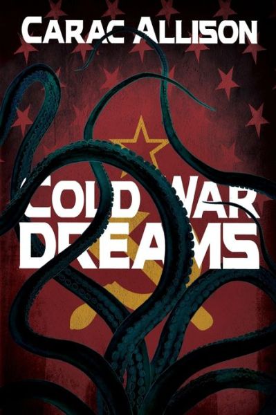 Cover for Carac Allison · Cold War Dreams (Paperback Book) (2019)