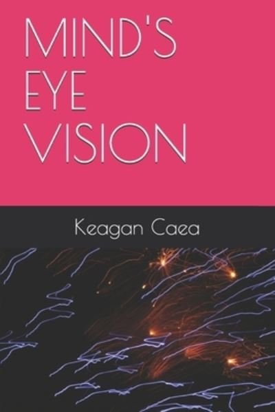 Cover for Keagan Caea · Mind's Eye Vision (Paperback Book) (2020)