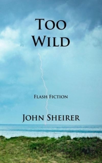 Cover for John Sheirer · Too Wild (Paperback Book) (2019)