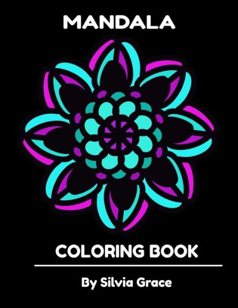 Cover for Silvia Grace Publishing · Mandala Coloring Book by Silvia Grace (Paperback Book) (2019)