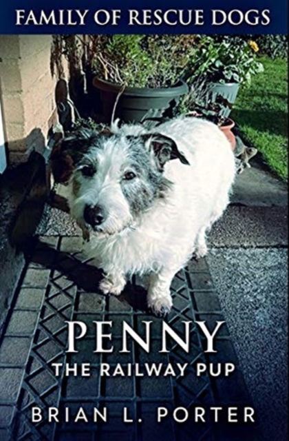 Cover for Brian L Porter · Penny The Railway Pup (Hardcover Book) (2021)