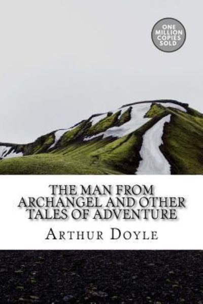 Cover for Sir Arthur Conan Doyle · The Man from Archangel and Other Tales of Adventure (Paperback Book) (2018)