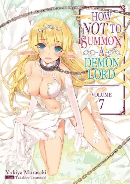 Cover for Yukiya Murasaki · How NOT to Summon a Demon Lord: Volume 7 - How NOT to Summon a Demon Lord (light novel) (Paperback Book) (2020)