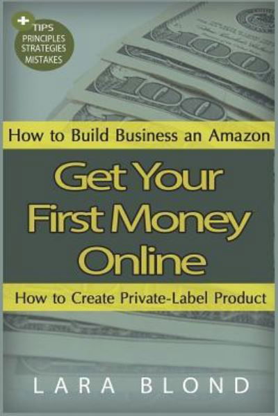 Cover for Lara Blond · Get Your First Money Online (Paperback Book) (2018)