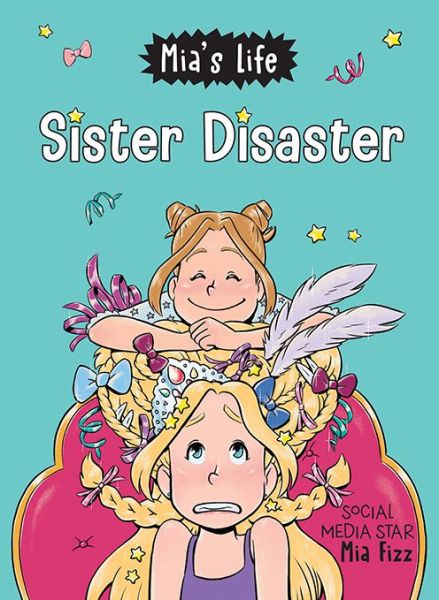 Cover for Mia Fizz · Mia's Life: Sister Disaster! - Mia's Life (Paperback Book) (2022)