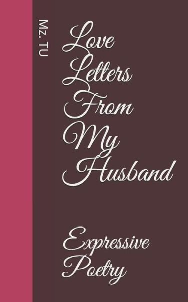 Love Letters from My Husband - Mz Tu - Bøger - INDEPENDENTLY PUBLISHED - 9781728843063 - 19. marts 2019