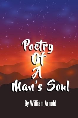 Cover for William Arnold · Poetry Of A Man's Soul (Paperback Book) (2020)