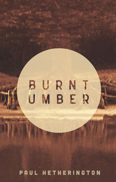 Cover for Paul Hetherington · Burnt Umber (Paperback Book) (2016)