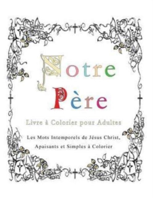 Notre Pere - Esther Pincini - Livres - Magdalene Press - 9781773351063 - 22 août 2018