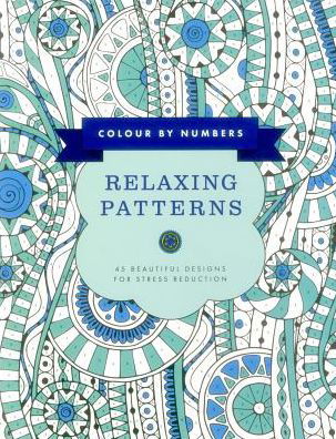 Colour by Numbers: Relaxing Patterns: 45 Beautiful Designs for Stress Reduction - Glyn Bridgewater - Books - Anness Publishing - 9781780195063 - October 13, 2016