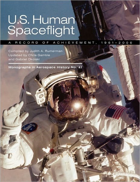 Cover for Nasa History Division · U.s. Human Spaceflight: a Record of Achievement, 1961-2006. Monograph in Aerospace History No. 41, 2007. (Nasa Sp-2007-4541) (Taschenbuch) (2011)