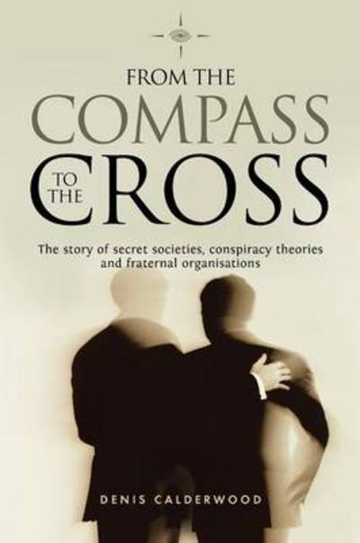 From the Compass to the Cross - Denis Calderwood - Bücher - New Generation Publishing - 9781782810063 - 4. Dezember 2012