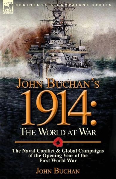 Cover for Buchan, John (The Surgery, Powys) · John Buchan's 1914: the World at War-The Naval Conflict &amp; Global Campaigns of the Opening Year of the First World War (Taschenbuch) (2014)