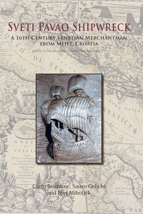 Cover for Carlo Beltrame · Sveti Pavao Shipwreck: A 16th century Venetian Merchantman from Mljet, Croatia (Paperback Book) (2014)