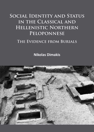 Cover for Nikolas Dimakis · Social Identity and Status in the Classical and Hellenistic Northern Peloponnese: The Evidence from Burials (Paperback Book) (2016)