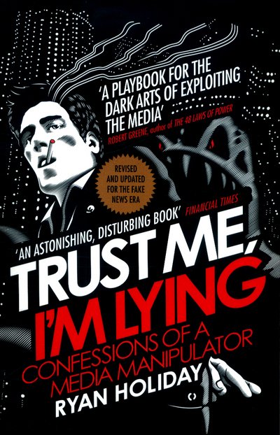 Cover for Ryan Holiday · Trust Me I'm Lying: Confessions of a Media Manipulator (Taschenbuch) [Main edition] (2018)