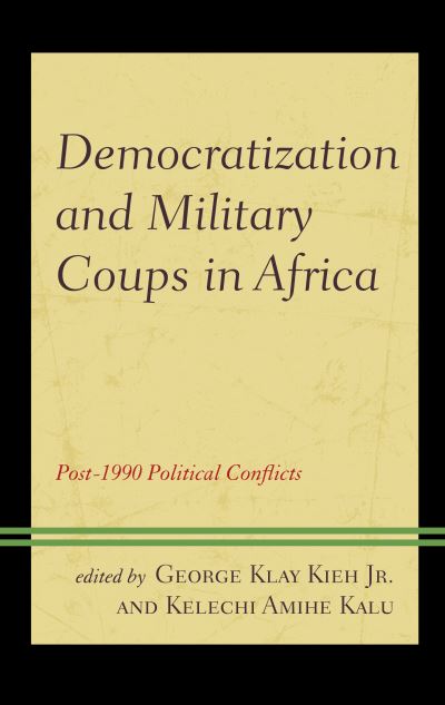 Cover for George Klay Kieh · Democratization and Military Coups in Africa: Post-1990 Political Conflicts (Hardcover Book) (2021)