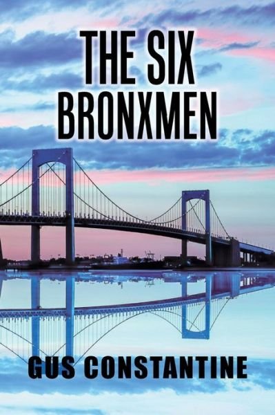 Cover for Gus Constantine · The Six Bronxmen (Paperback Book) (2019)