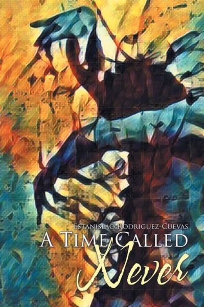 Cover for Estanislao Rodriguez-Cuevas · A Time Called Never (Paperback Bog) (2020)