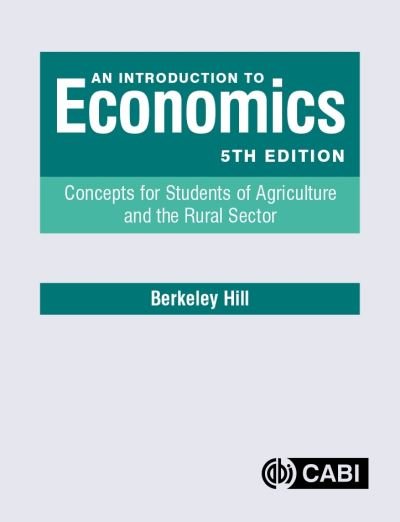 Cover for Hill, Berkeley (formerly Imperial College London, UK) · An Introduction to Economics: Concepts for Students of Agriculture and the Rural Sector (Paperback Book) (2021)