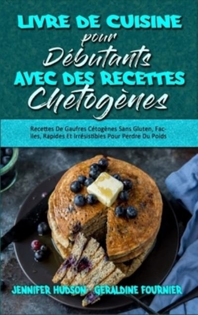 Cover for Jennifer Hudson · Livre De Cuisine Pour Debutants Avec Des Recettes Chetogenes (Gebundenes Buch) (2021)