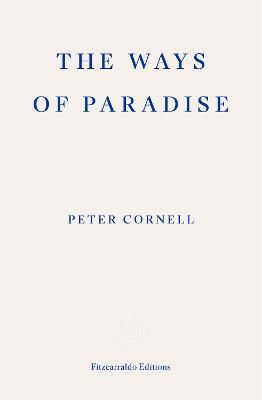 Cover for Peter Cornell · The Ways of Paradise (Paperback Book) (2024)