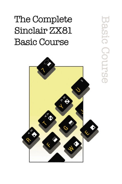 Cover for Retro Reproductions · The Complete Sinclair ZX81 Basic Course - Retro Reproductions (Hardcover Book) (2022)