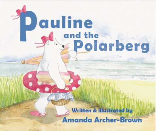 Cover for Amanda Archer-Brown · Pauline And The Polarberg (Paperback Book) (2023)