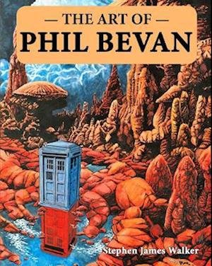 Cover for Stephen James Walker · The Art of Phil Bevan (Hardcover Book) (2022)
